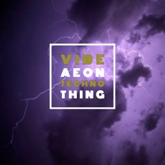 Vibe Aeon - Techno Thing (Original Mix) ANALOG001