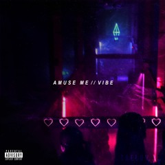 Amuse Me // Vibe