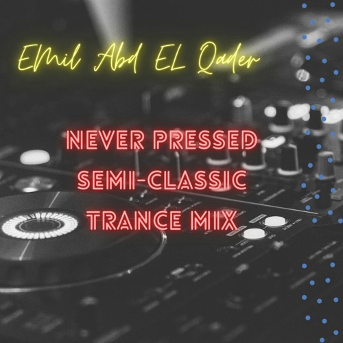 Never Pressed semi-CLASSIC Trance mix