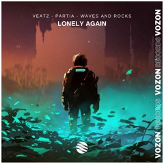 VEATZ & PARTIA Feat.Waves And Rocks - Lonely Again(Vozon Records)