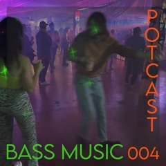 POTCAST 004 - BASS MUSIC