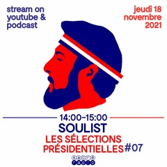 Soulist - Les Sélections Présidentielles #07