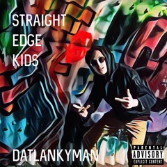 Straight Edge Kids (Prod. DatLankyMan)