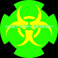 DONK? !N TH!S ECONOMY? - phoenix fj