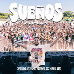 Chan LIVE At Sueños Festival 2025 (FULL SET)