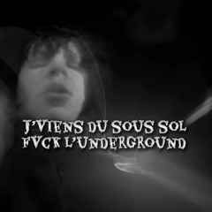 Jviens du sous sol fvck l’underground