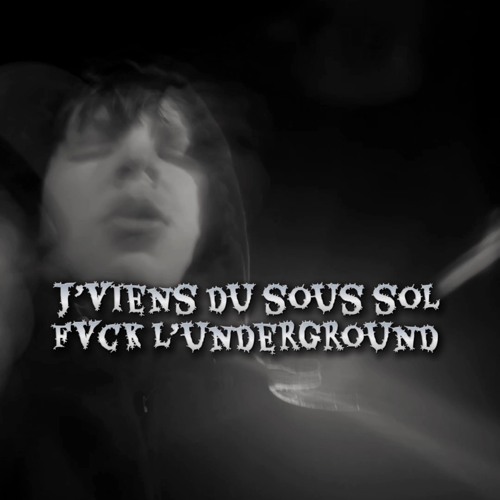 Jviens du sous sol fvck l’underground