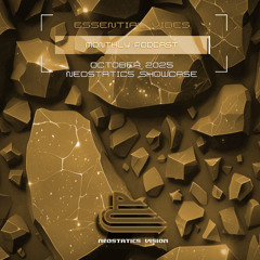 Neostatics Vision - Essential Vibes Podcast #056 (06.10.2025)
