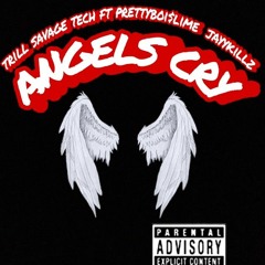 Trill Savage Tech - Angels Cry (Trill Savage Tech ft Pretty Boi Slime & JayKillz)