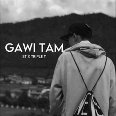 GAWI TAM - ST X TRIPLE T -MUSKIE FILMS