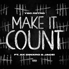 Make It Count (feat. Jace! & AK Dinxro)