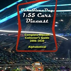 READ EPUB 📩 TakeFiveaDay 1:55 CARS Diecast (Complete Collector's Guide 2006-2020) by