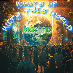 What's Up Witt This World (Prod. Ryini)