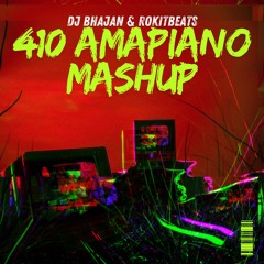 410 Amapiano Mashup - Dj Bhajan & Rokitbeats