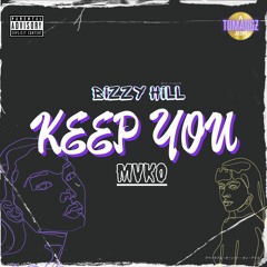 Bizzy Hill x MVKO - Keep You (prod. tuMaggz)