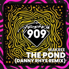 Makree - The Pond (Danny Rhys Remix) [Freakin909]