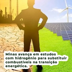 Minas avança em estudos com hidrogênio para substituir combustíveis na transição energética