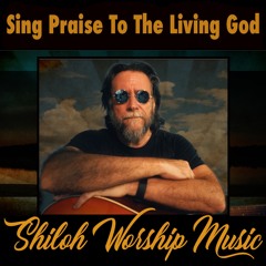 Sing Praise To The Living God