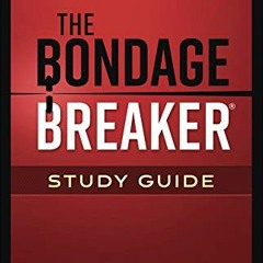 Read pdf The Bondage Breaker Study Guide (The Bondage Breaker Series) by  Neil T. Anderson