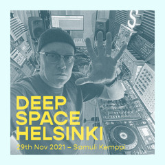 Deep Space Helsinki  - 29th November 2021