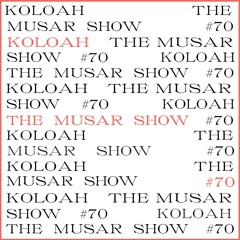 The MUSAR Show #70 - Koloah