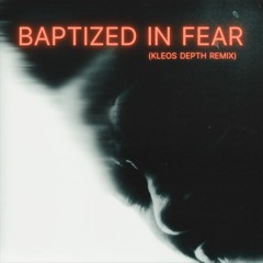 THE WEEKND - BAPTIZED IN FEAR (KLEOS DEPTH REMIX) (EXTENDED)