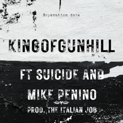 KINGOFGUNHILL - Experation date - Feat Suicide and Mike penino