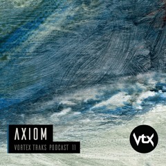 Vortex Traks Podcast 11 - Axiom