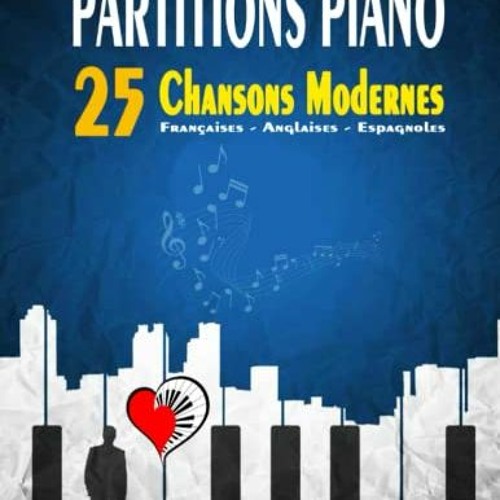 READ PDF EBOOK EPUB KINDLE PARTITIONS PIANO - 25 Chansons Modernes pour Débutants: Partitions facil