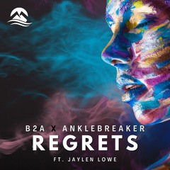 B2A x Anklebreaker - Regrets (Ft. Jacob Lowe) (Online release)