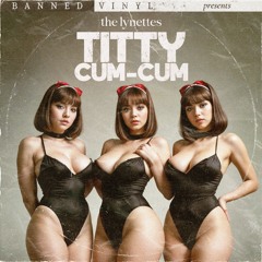 The Lynettes - Titty Cum-Cum