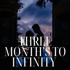 Three Months To Infinity