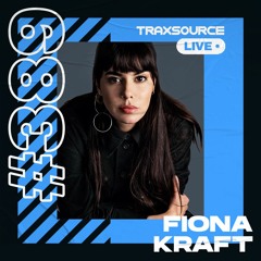 Traxsource LIVE! #389 with Fiona Kraft