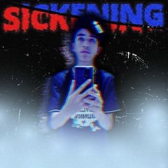Sickening(Out On Spotify)