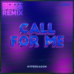 HypeDragon - Call For Me (God's Warrior Remix)