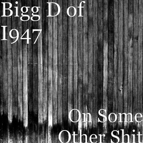 On Some Other Shit By Bigg D & Candyman Fatal