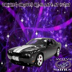 driving around real late at night
