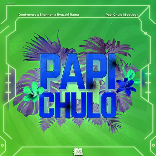 Lorna - Papi Chulo (Dootymore X Shannon X Ryuzaki Rama Flip/Bootleg)