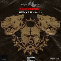 Big Dawgz (Feat. Nezzy & Furry Smalls)