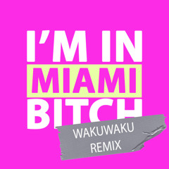 LMFAO - I'm In Miami (Wakuwaku Remix)
