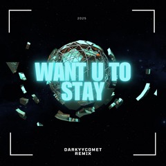 DarKYYComet - Want U To Stay (DarKYYComet Remix) (Free Download)