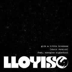 Give A Little Kindness (Choir Version) [feat. Edenglen High School]