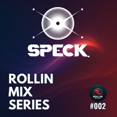 Rollin Mix Series #002 - SPECK