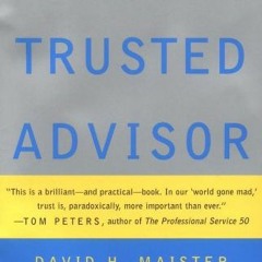 Get [PDF EBOOK EPUB KINDLE] The Trusted Advisor by  David H. Maister,Charles H. Green,Robert M. Galf