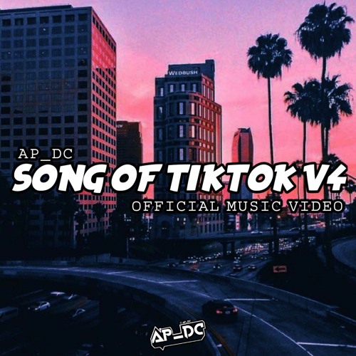 AP_DC - SONG_OF_TIKTOK_V4 - REMIX_MASHUP_(Official_Music_Audio)