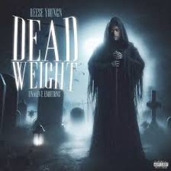 Reese Youngn - Dead Weight (Unalive Emotions)