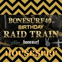 bonesurf40 - birthday raid train - House set