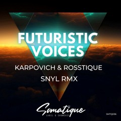 Karpovich & Rosstique - Futuristic Voices (Breaks Version)