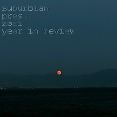 suburbian pres. 2021 - year in review