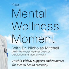 Mental Wellness Moment — Supports and resources for mental health recovery